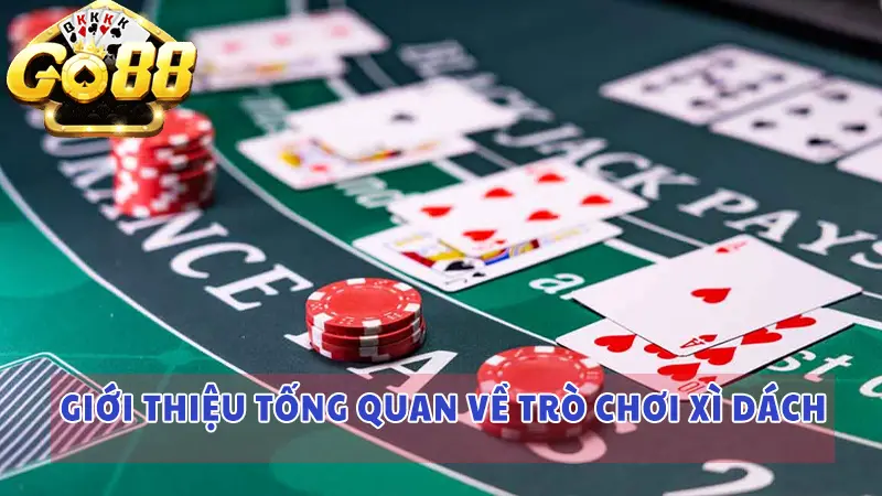 Giới thiệu tổng quan về trò chơi xì dách
