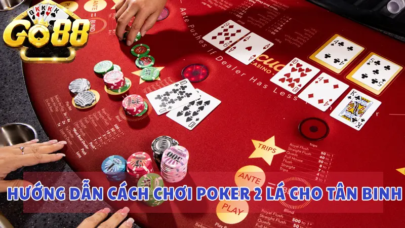 Hướng dẫn cách chơi Poker 2 lá cho tân binh